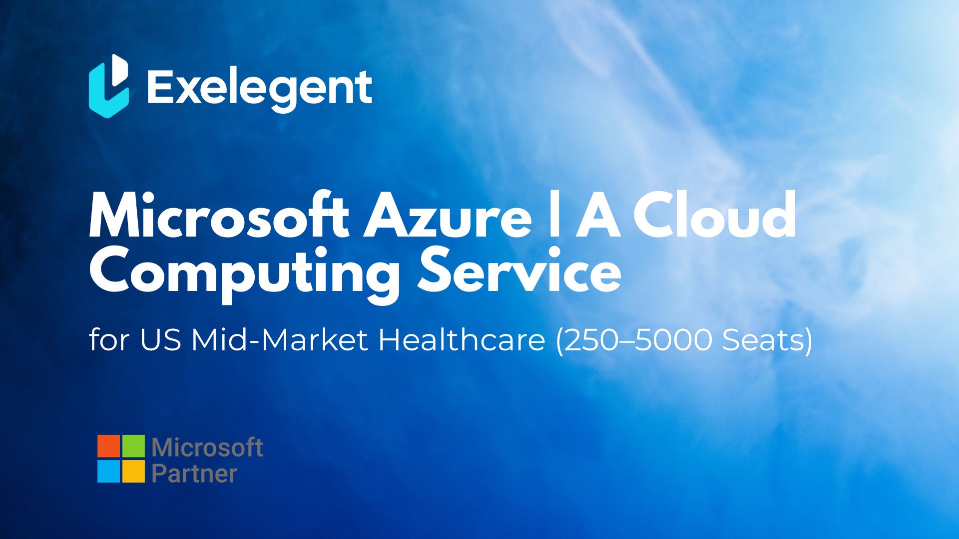 Microsoft Azure | A Cloud Computing Service for US Mid-Market Healthcare (250–5000 Seats)